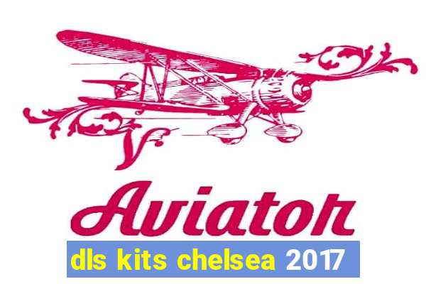 dls kits chelsea 2017